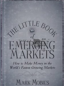 The little book of emerging markets / Mica carte a pietelor in curs de dezvoltare