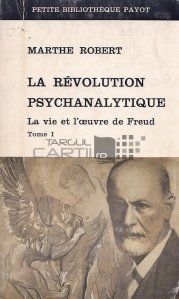 La revolution psychanalytique / Revolutia psihanalitica. Viata si opera lui Freud