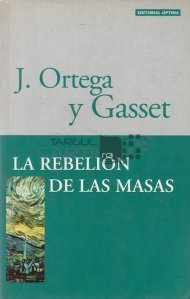 La rebelion de las masas / Revolta maselor