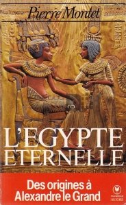 L'Egypte eternelle / Egiptul nemuritor