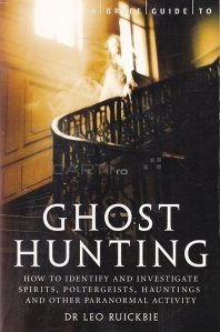 A brief guide to ghost hunting / Un scurt ghid pentru vanatoarea de fantome