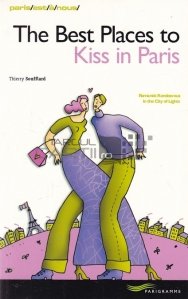 The best places to kiss in Paris / Cele mai bune locuri pentru sarutat in Paris