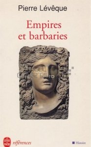 Empires et barbaries / Imperii si barbarie