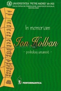 In memoriam Ion Holban - psiholog umanist