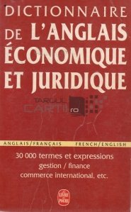 Dictionnaire de l'anglais economique et juridique / Dictionar de engleza economica si juridica