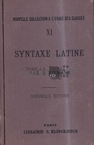 Syntaxe latine d'apres les principes de la Grammaire Historique / Sintaxa latina dupa principiile Gramaticii Istorice