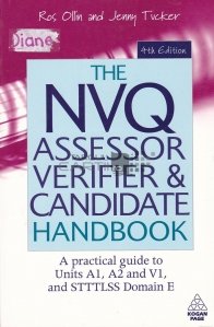 The NVQ assessor verifier and candidate handbook / Verificatorul evaluatorului NVQ si manualul candidatului