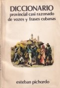 Diccionario provincial casi razonado de vozes y frases cubanas