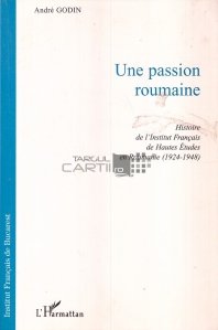 Une passion roumaine / O pasiune romaneasca, Istoria Institutului Francez de Studii Superioare din Romania