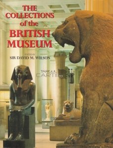 The Collections of the British Museum / Colectiile Muzeului Britanic