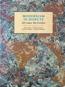 Modernism in Dispute / Modernismul in litigiu. Arta din anii patruzeci pana azi
