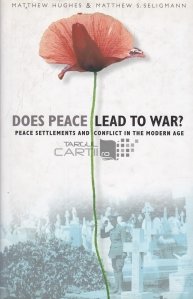 Does Peace Lead to WAR? / Pacea duce la RAZBOI? Pacea si conflictele in epoca moderna
