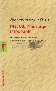 Mai 68, l heritage impossible / Mai 68, mostenirea imposibila