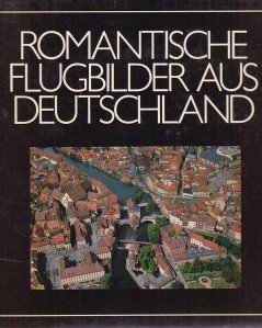 Romantische Flugbilderaus Deutschland / Imagini romantice de zbor din Germania