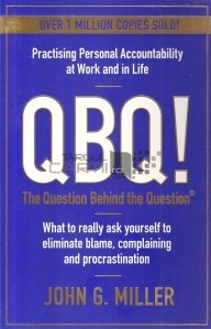 QBQ! The question behind the question / QBQ! Intrebarea din spatele intrebarii