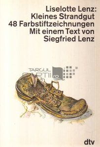 Kleines strandgut 48 farbstiftzeichnungen mit einem text von Siegried Lenz / 48 de desene in creion colorat cu un text de Siegfried Lenz