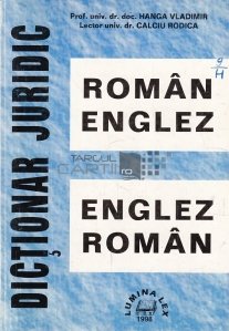 Dictionar juridic roman - englez ; englez - roman