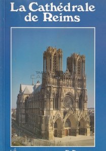La cathedrale de Reims / Catedrala din Reims