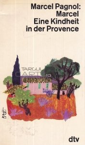 Marcel eine kindheit in der Provence / Marcel - o copilarie in Provence