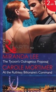 The Tycoon's Outrageous Proposal / At the Ruthless Billionaire's Command
