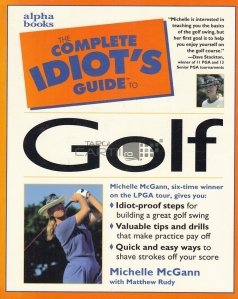 The complete idiot s to Golf / Ghidul idiotului pentru Golf