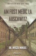 Am fost medic la Auschwitz