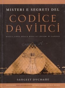 Misteri e segreti del Codice Da Vinci / Misterele si secretele Codului lui Da Vinci