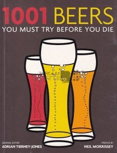 1001 beers you must try before you die / 1001 beri pe care trebuie sa le incerci inainte sa mori