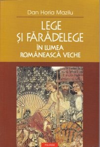 Lege si faradelege in lumea romaneasca veche