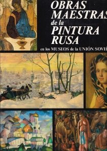 Obras maestras de la Pintura Rusa / Capodopere ale picturii ruse