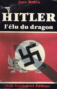 Hitler, l'elu du dragon / Hitler, alesul dragonului
