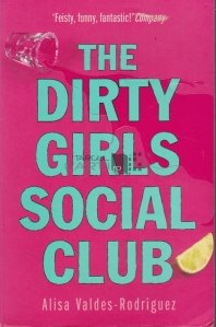 The Dirty Girls Social Club / Clubul fetelor nebunatice