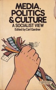 Media, Politics and Culture / Media, politica și cultura;O viziune socialista