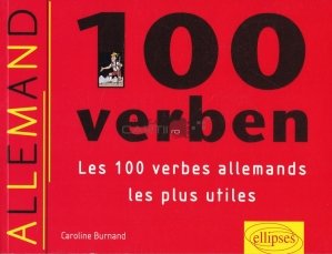 100 Verben / 100 de verbe;Cele mai utile verbe germane