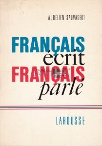 Francais ecrit Francais parle / Franceza scrisa franceza vorbita