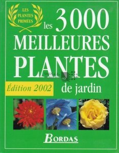 Les 3000 meilleures plantes de jardin / Cele mai bune 3000 de plante de gradina