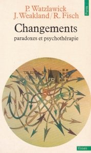 Changements / Schimbare/ Paradoxuri si psihoterapie