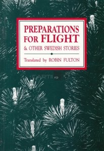 Preparations for flight and other Swedish stories / Pregatiri pentru zboruri si alte povesti suedeze
