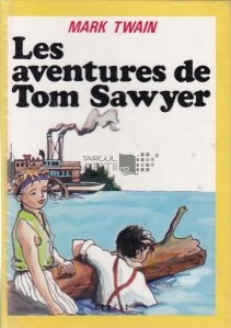 Les aventures de Tom Sawyer / Aventurile lui Tom Sawyer