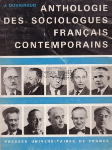 Anthologie des sociologues francais contemporains / Antologia de sociologie franceza contemporana