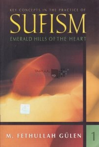 Key concepts in the practice of Sufism / Concepte cheie în practica sufismului; Emerald dealurile inimii