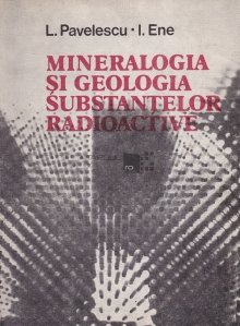 Mineralogia si geologia substantelor radioactive