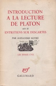 Introduction a la lecture de Platon / Introducere in operele  lui Platon