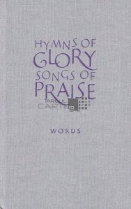 Hymns of glory songs of praise / Imnuri de cantece de glorie, de lauda