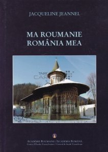 Ma Roumanie. Romania mea.