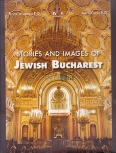 Stories and images of Jewish Bucharest / Povesti si imagini ale Bucurestiului evreiesc.