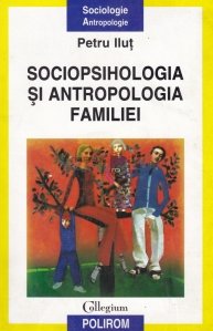 Sociopsihologia si antropologia familiei