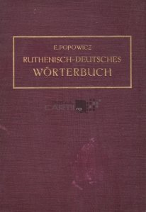 Ruthenisch-Deutsches Worterbuch / Dictionar ruteniano-german