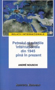 Petrolul si relatiile internationale din 1945 pana in prezent
