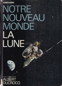 Notre Nouveau Monde la Lune / Lumea noastra noua: Luna